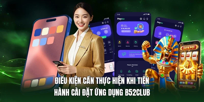 Điều kiện cần thực hiện khi tiến hành cài đặt ứng dụng B52Club